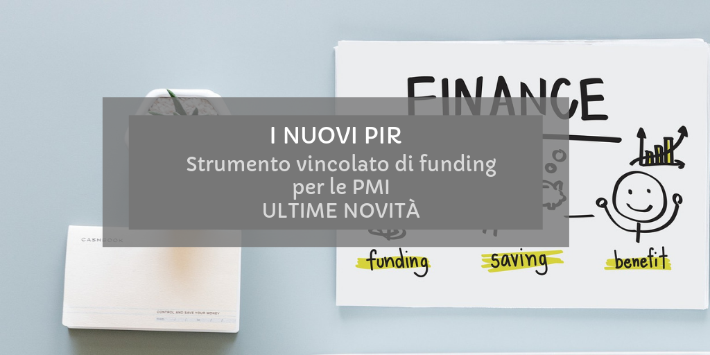 I nuovi PIR strumento vincolato di funding per le PMI